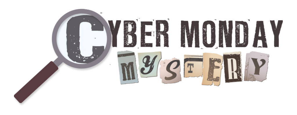Cyber Monday Mystery Starts at 8am PST / 11am EST
